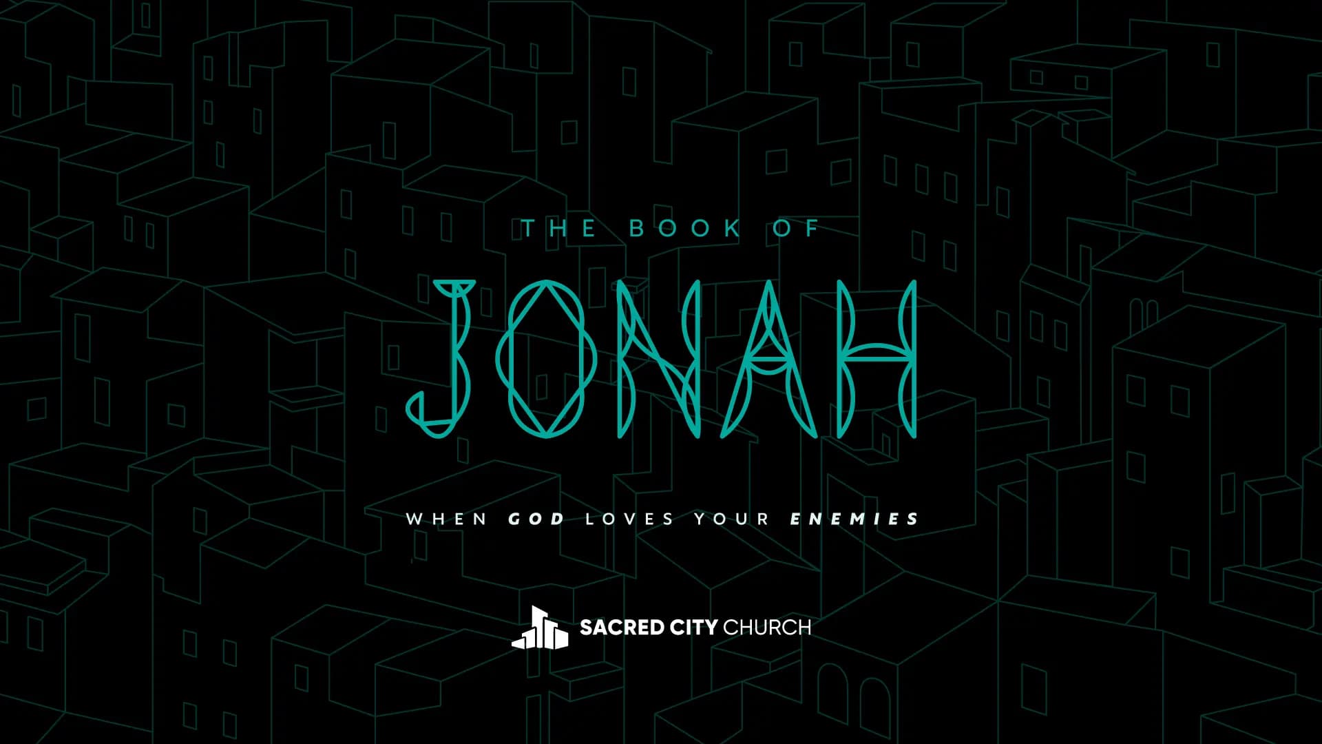 Jonah: When God Loves Your Enemies