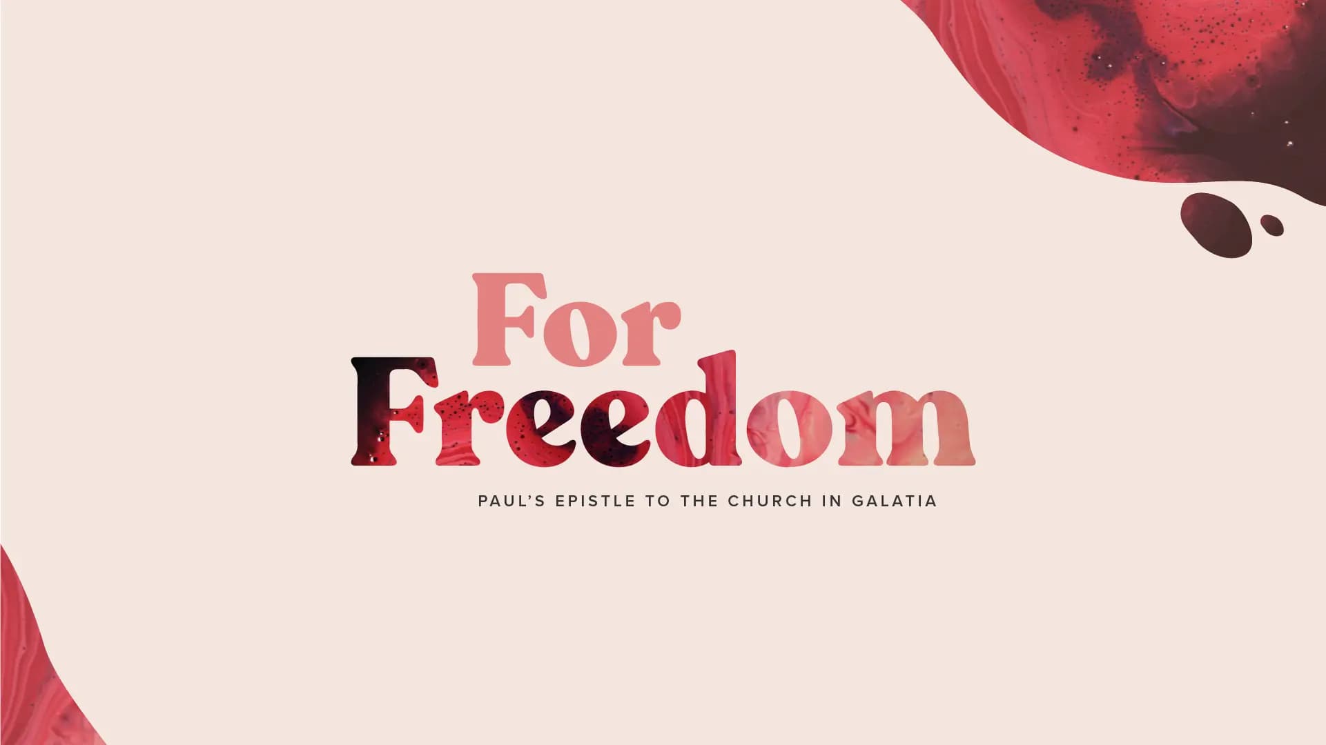 For Freedom: Paul's Epistle to the Church in Galatia